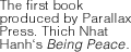 The first book produced by Parallax Press. Thich Nhat Vanh's Being Peace
