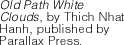 Old Path White Clouds, by Thich Nhat Hanh, published by Parallax Press.
